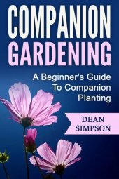 book Companion Gardening: A Beginner's Guide To Companion Planting