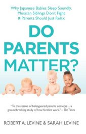 book Do Parents Matter?: Why Japanese Babies Sleep Soundly, Mexican Siblings Don't Fight and Parents Should Just Relax