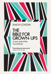 book The Bible for Grown-Ups: A New Look at the Good Book