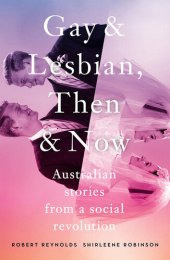 book Gay and Lesbian, Then and Now: Australian Stories from a Social Revolution