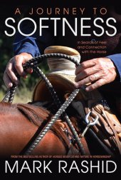 book A Journey to Softness: In Search of Feel and Connection with the Horse