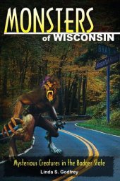 book Monsters of Wisconsin: Mysterious Creatures in the Badger State