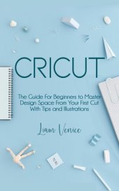 book Cricut: The Guide For Beginners