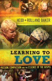 book Learning to Love: Passion, Compassion and the Essence of the Gospel