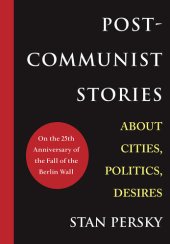 book Post-Communist Stories: About Cities, Politics, Desires