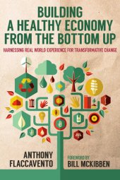 book Building a Healthy Economy from the Bottom Up: Harnessing Real-World Experience for Transformative Change