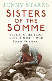 book Sisters of the Somme: True Stories from a First World War Field Hospital