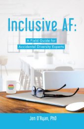 book Inclusive AF: A Field Guide for Accidental Diversity Experts