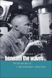 book Beneath the Waves: The Life and Navy of Capt. Edward L. Beach, Jr.