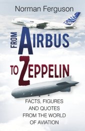 book From Airbus to Zeppelin: Facts, Figures and Quotes from the World of Aviation