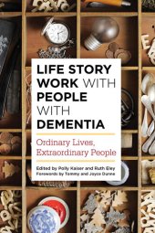 book Life Story Work with People with Dementia: Ordinary Lives, Extraordinary People