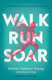 book Walk, Run, Soar: A 52-Week Running Devotional