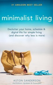 book Minimalist Living: Declutter Your Home, Schedule & Digital Life for Simple Living (and Discover Why Less is More)