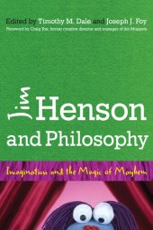 book Jim Henson and Philosophy: Imagination and the Magic of Mayhem