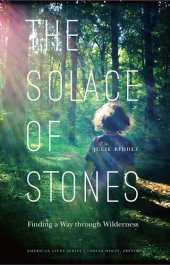 book The Solace of Stones: Finding a Way through Wilderness