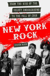 book New York Rock: From the Rise of The Velvet Underground to the Fall of CBGB