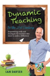 book Dynamic Teaching in the 21st Century: Empowering Tools and Strategies for Teachers Who Want to Make a Difference