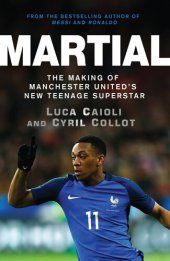 book Martial: The Making of Manchester United's New Teenage Superstar