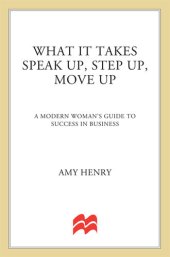 book What It Takes--Speak Up, Step Up, Move Up: A Modern Woman's Guide to Success in Business