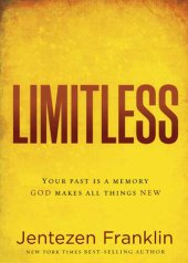 book Limitless: Your Past is a Memory. God Makes All Things New.