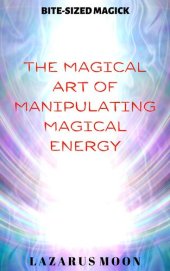 book The Magical Art of Manipulating Magical Energy