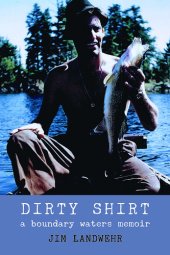 book Dirty Shirt: A Boundary Waters Memoir