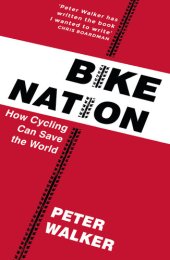 book Bike Nation: How Cycling Can Save the World