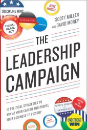 book The Leadership Campaign: 10 Political Strategies to Win at Your Career and Propel Your Business to Victory