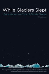 book While Glaciers Slept: Being Human in a Time of Climate Change