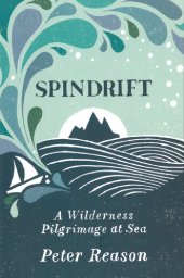 book Spindrift: A Wilderness Pilgrimage at Sea