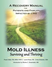 book Mold Illness: Surviving and Thriving: A Recovery Manual for Patients & Families Impacted By CIRS