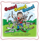 book Guns! Guns! Guns!: A Kid's Guide to Gun Safety.