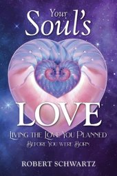 book Your Soul's Love: Living the Love You Planned Before You Were Born