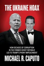 book The Ukraine Hoax: How Decades of Corruption in the Former Soviet Republic Led to Trump's Phony Impeachment