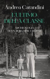 book L'ultimo della classe. Archeologia di un borghese critico