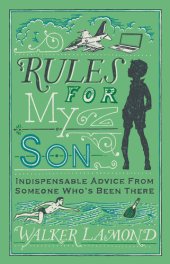 book Rules for My Son: Indispensable Advice From Someone Who's Been There