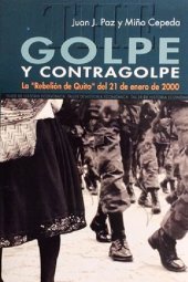 book Golpe y Contragolpe: La "Rebelión de Quito" del 21 de enero de 2000