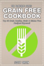 book Grain Free Cookbook: Top 30 Brain Healthy, Grain & Gluten Free Recipes Exposed!