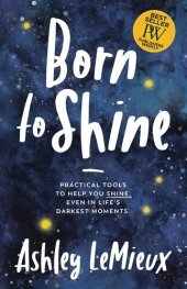 book Born to Shine: Practical Tools to Help You Shine, Even in Life's Darkest Moments