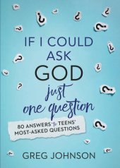 book If I Could Ask God Just One Question: 80 Answers to Teens' Most-Asked Questions