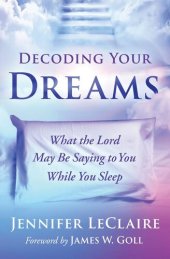 book Decoding Your Dreams: What the Lord May Be Saying to You While You Sleep