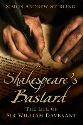 book Shakespeare's Bastard: The Life of Sir William Davenant