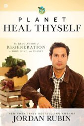 book Planet Heal Thyself: The Revolution of Regeneration in Body, Mind, and Planet