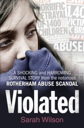 book Violated: A Shocking and Harrowing Survival Story From the Notorious Rotherham Abuse Scandal