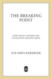 book The Breaking Point: How Today's Women Are Navigating Midlife Crisis