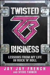 book Twisted Business: The Soul of Twisted Sister and the Art of Reinvention