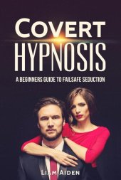 book Covert Hypnosis: A Beginners Guide to Failsafe Seduction