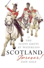 book Scotland Forever!: The Scots Greys at Waterloo