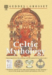 book Celtic Mythology: Famous legends from Celtic mythology retold and explained for the modern reader