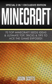 book Minecraft : 70 Top Minecraft Seeds Ideas & Ultimate Top, Tricks & Tips To Ace The Game Exposed!